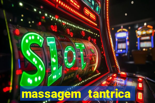 massagem tantrica zona leste